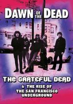 Watch Dawn of the Dead: The Grateful Dead & the Rise of the San Francisco Underground Letmewatchthis