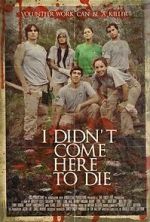 Watch I Didn\'t Come Here to Die Letmewatchthis
