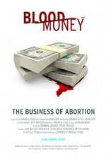 Watch Blood Money: The Business of Abortion Letmewatchthis