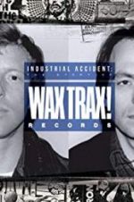Watch Industrial Accident: The Story of Wax Trax! Records Letmewatchthis