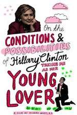 Watch On the Conditions and Possibilities of Hillary Clinton Taking Me as Her Young Lover Letmewatchthis