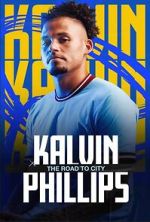 Watch Kalvin Phillips: The Road to City Online Letmewatchthis