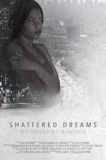 Watch Shattered Dreams: Sex Trafficking in America Letmewatchthis