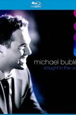 Watch Michael Buble Caught In The Act Letmewatchthis