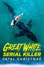 Watch Great White Serial Killer: Fatal Christmas Letmewatchthis