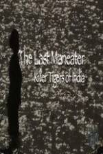 Watch National Geographic The Last Maneater Killer Tigers of India Letmewatchthis