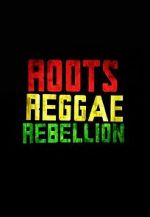Watch Roots, Reggae, Rebellion Letmewatchthis