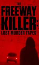 Watch The Freeway Killer: Lost Murder Tapes (TV Special 2022) Letmewatchthis