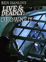 Watch Ben Hanlin\'s Live & Deadly: Drowned Letmewatchthis