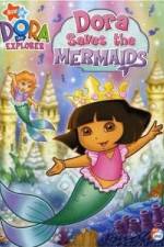 Watch Dora the Explorer: Dora Saves the Mermaids Letmewatchthis