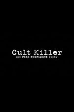 Watch Cult Killer: The Story of Rick Rodriguez Letmewatchthis