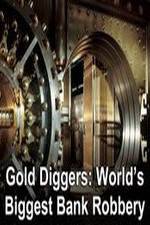Watch Gold Diggers: The World's Biggest Bank Robbery Letmewatchthis
