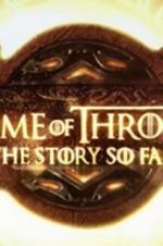Watch Game of Thrones: The Story So Far Letmewatchthis