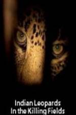 Watch Indian Leopards: The Killing Fields Letmewatchthis