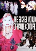 Watch The Secret World of Haute Couture Letmewatchthis