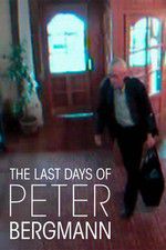 Watch The Last Days of Peter Bergmann Letmewatchthis
