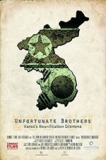 Watch Unfortunate Brothers: Korea\'s Reunification Dilemma Letmewatchthis