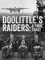 Watch Doolittle\'s Raiders: A Final Toast Letmewatchthis