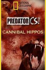 Watch Predator CSI Cannibal Hippos Letmewatchthis