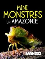 Watch Mini Monsters of Amazonia Letmewatchthis