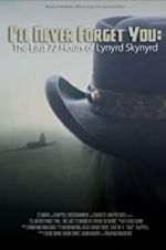 Watch I\'ll Never Forget You: The Last 72 Hours of Lynyrd Skynyrd Letmewatchthis