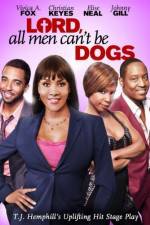 Watch Lord All Men Cant Be Dogs Letmewatchthis