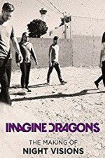 Watch Imagine Dragons: The Making Of Night Visions Letmewatchthis