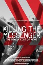 Watch Killing the Messenger: The Deadly Cost of News Letmewatchthis