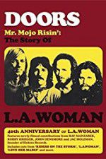Watch Doors: Mr. Mojo Risin\' - The Story of L.A. Woman Letmewatchthis
