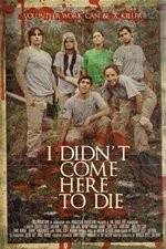 Watch I Didn't Come Here to Die Letmewatchthis