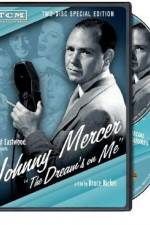 Watch Johnny Mercer: The Dream's on Me Letmewatchthis