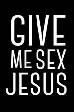 Watch Give Me Sex Jesus Letmewatchthis