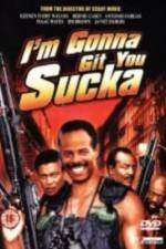 Watch I'm Gonna Git You Sucka Letmewatchthis