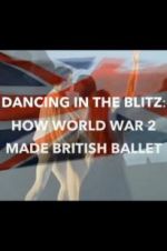 Watch Dancing in the Blitz: How World War 2 Made British Ballet Letmewatchthis