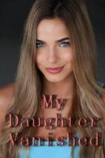 Watch My Daughter Vanished Letmewatchthis