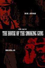 Watch The House of the Smoking Guns Letmewatchthis