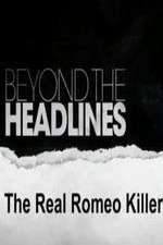 Watch Beyond the Headlines: The Real Romeo Killer Letmewatchthis