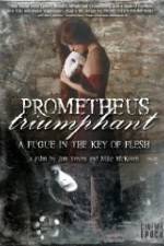 Watch Prometheus Triumphant: A Fugue in the Key of Flesh Letmewatchthis