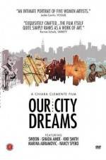 Watch Our City Dreams Letmewatchthis