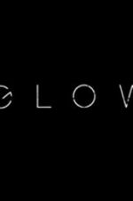 Watch Glow Letmewatchthis