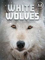Watch White Wolves: Ghosts of the Arctic Letmewatchthis
