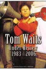 Watch Tom Waits - Under Review: 1983-2006 Letmewatchthis