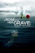 Watch A Rose for Her Grave: The Randy Roth Story Letmewatchthis