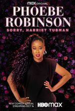 Watch Phoebe Robinson: Sorry, Harriet Tubman (TV Special 2021) Letmewatchthis