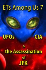 Watch ETs Among Us 7: UFOs, CIA & the Assassination of JFK Letmewatchthis