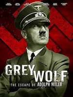 Watch Grey Wolf: Hitler's Escape to Argentina Letmewatchthis