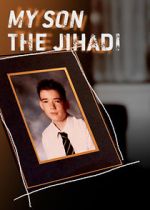 Watch My Son the Jihadi Letmewatchthis