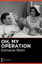 Watch Oh, My Operation Letmewatchthis
