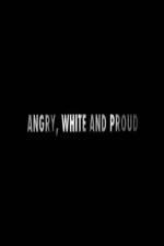 Watch Angry, White and Proud Letmewatchthis
