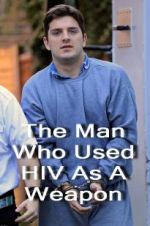 Watch The Man Who Used HIV As A Weapon Letmewatchthis